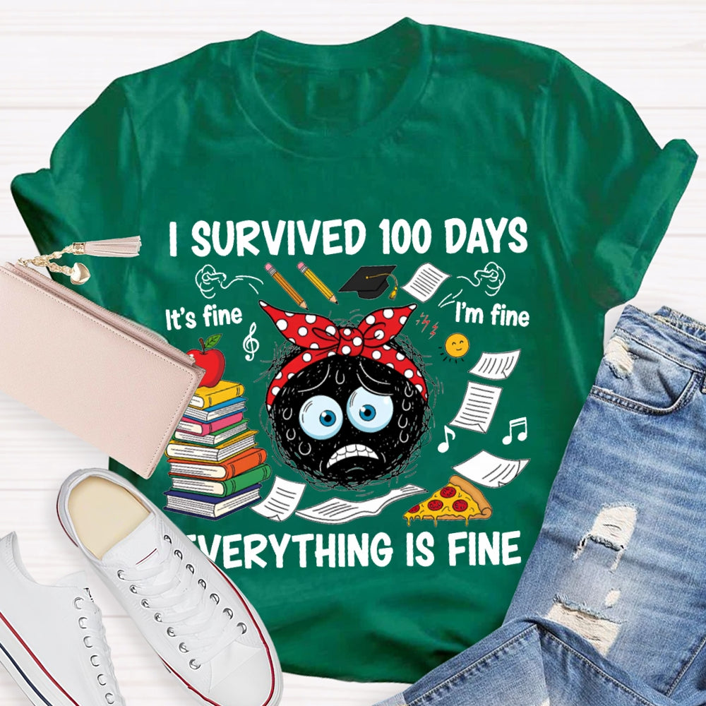 I Survived 100 Days Everything Is Fine T-shirt