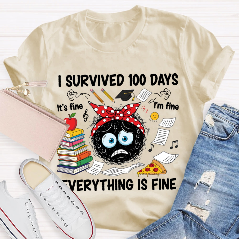I Survived 100 Days Everything Is Fine T-shirt