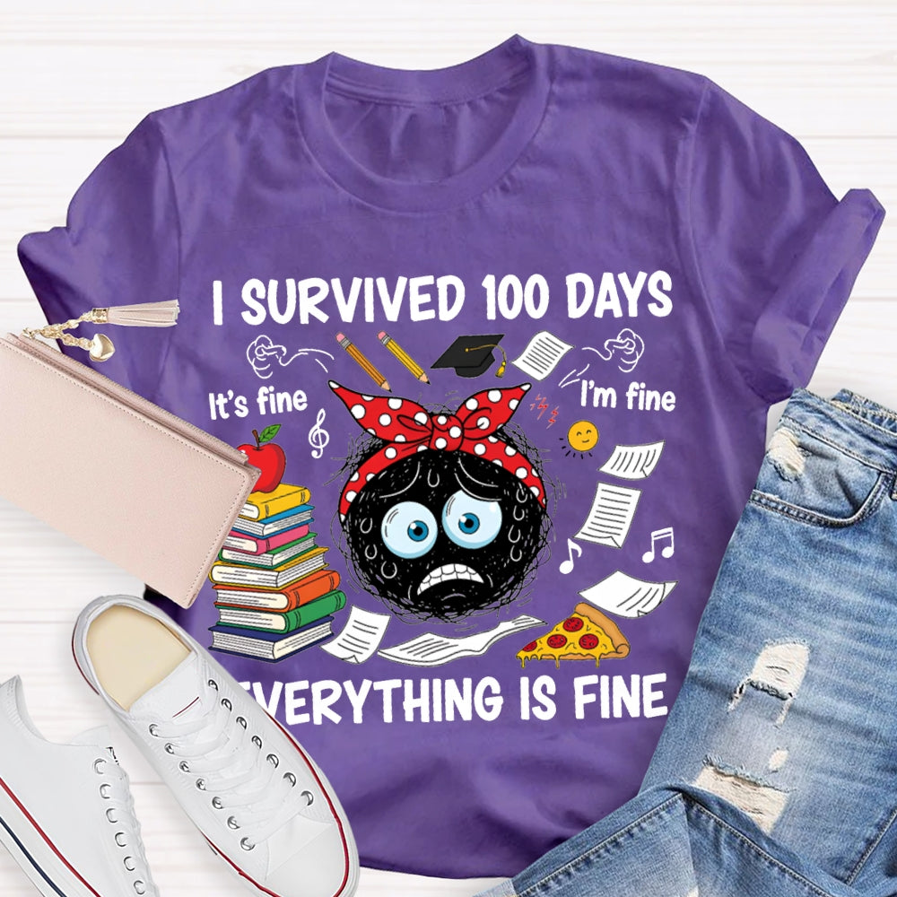I Survived 100 Days Everything Is Fine T-shirt