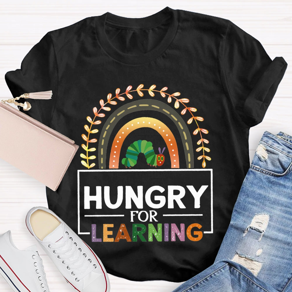 Hungry For Learning Caterpillars And Colored Fonts T-shirt