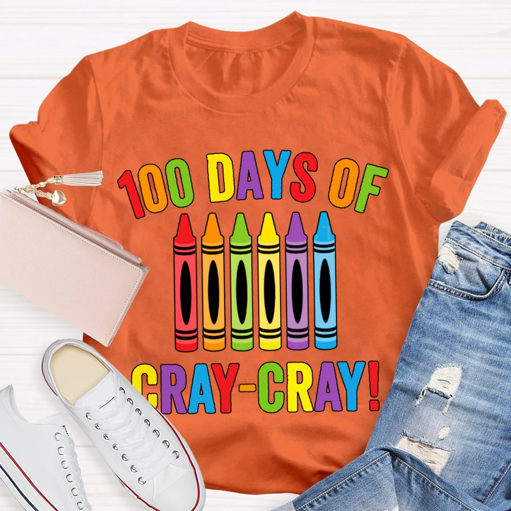 100 Days Of Cray Cray Colored Crayons And Fonts T-shirt