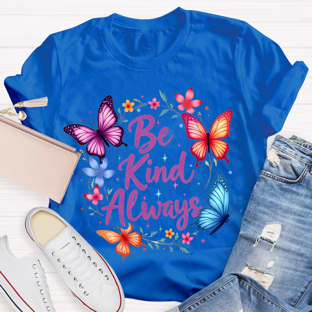 Be Kind Always Colorful Butterflies And Wreaths T-shirt