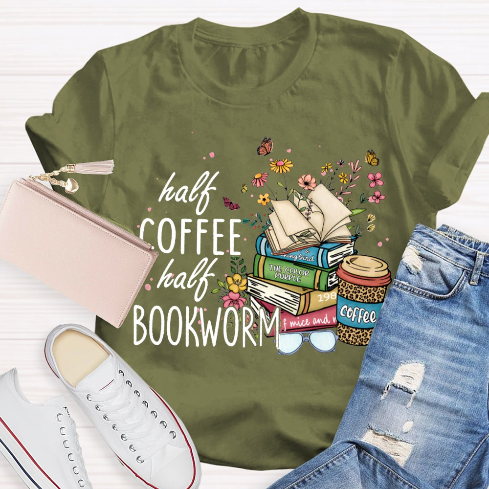Half Coffee Half Bookworm Colorful Flowers And Books T-shirt