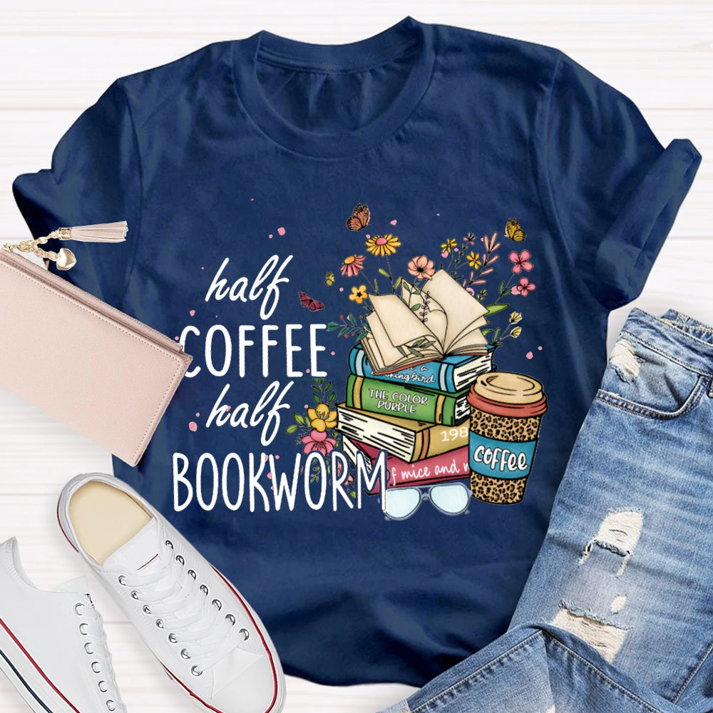 Half Coffee Half Bookworm Colorful Flowers And Books T-shirt