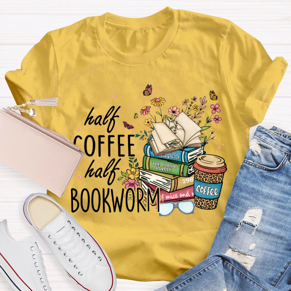 Half Coffee Half Bookworm Colorful Flowers And Books T-shirt