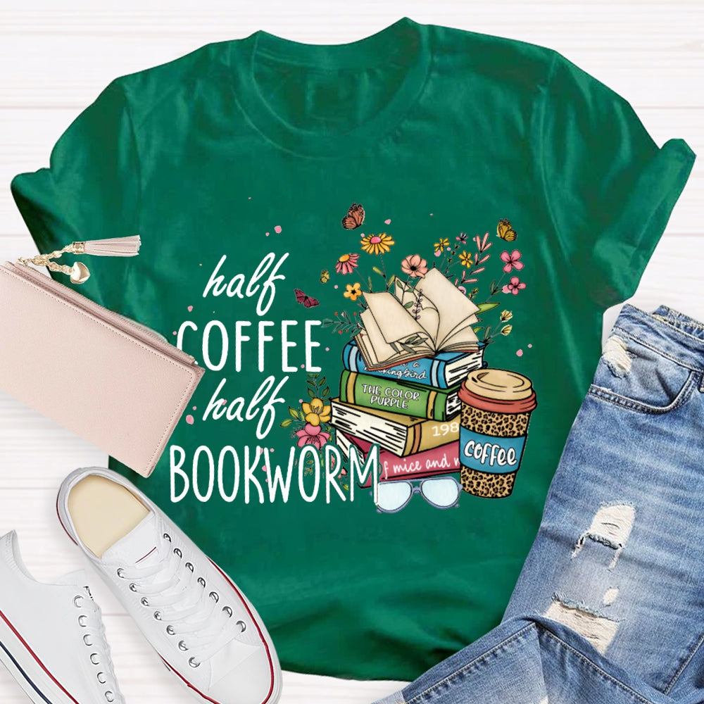 Half Coffee Half Bookworm Colorful Flowers And Books T-shirt