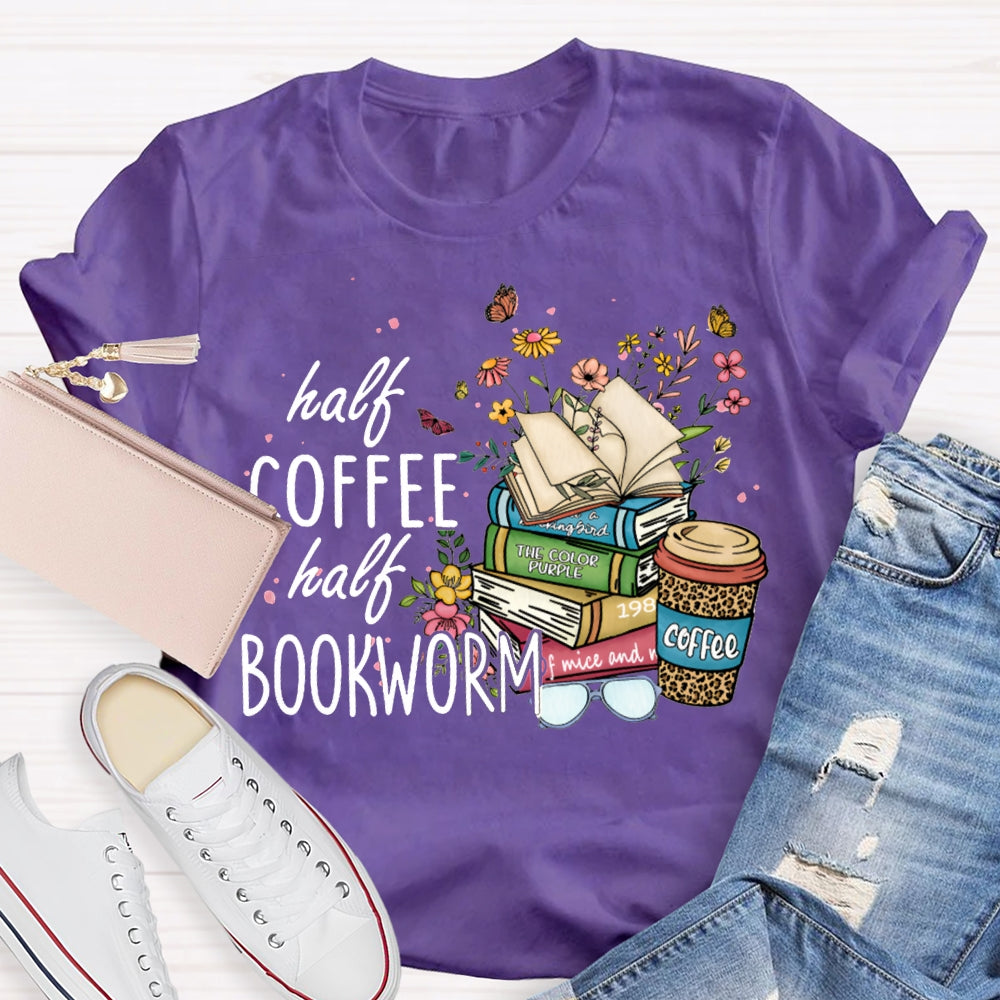 Half Coffee Half Bookworm Colorful Flowers And Books T-shirt