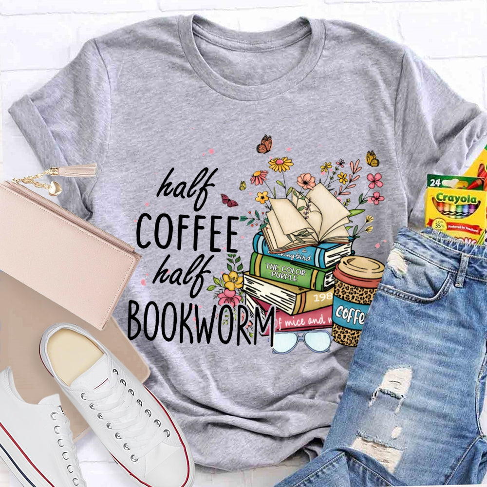 Half Coffee Half Bookworm Colorful Flowers And Books T-shirt