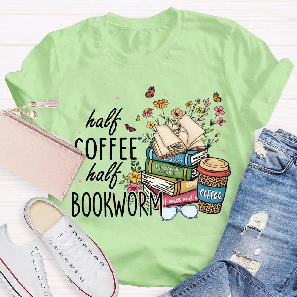 Half Coffee Half Bookworm Colorful Flowers And Books T-shirt
