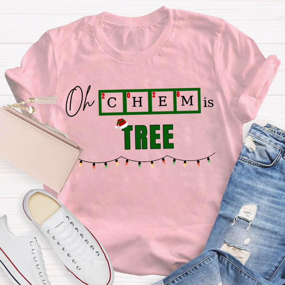 Oh Chem Is Tree Christmas Lights And Christmas Chemistry Teacher T-shirt