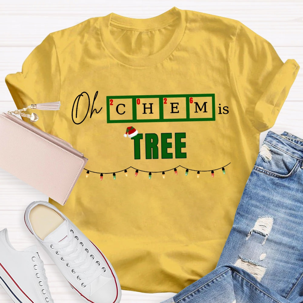 Oh Chem Is Tree Christmas Lights And Christmas Chemistry Teacher T-shirt