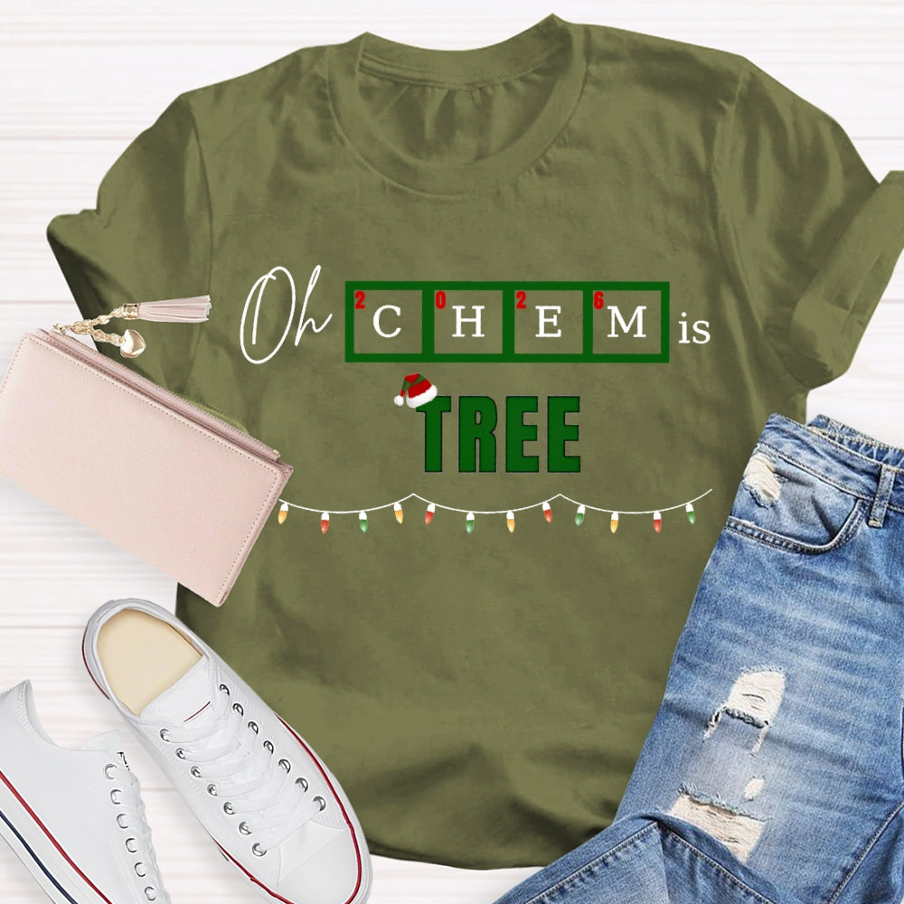 Oh Chem Is Tree Christmas Lights And Christmas Chemistry Teacher T-shirt