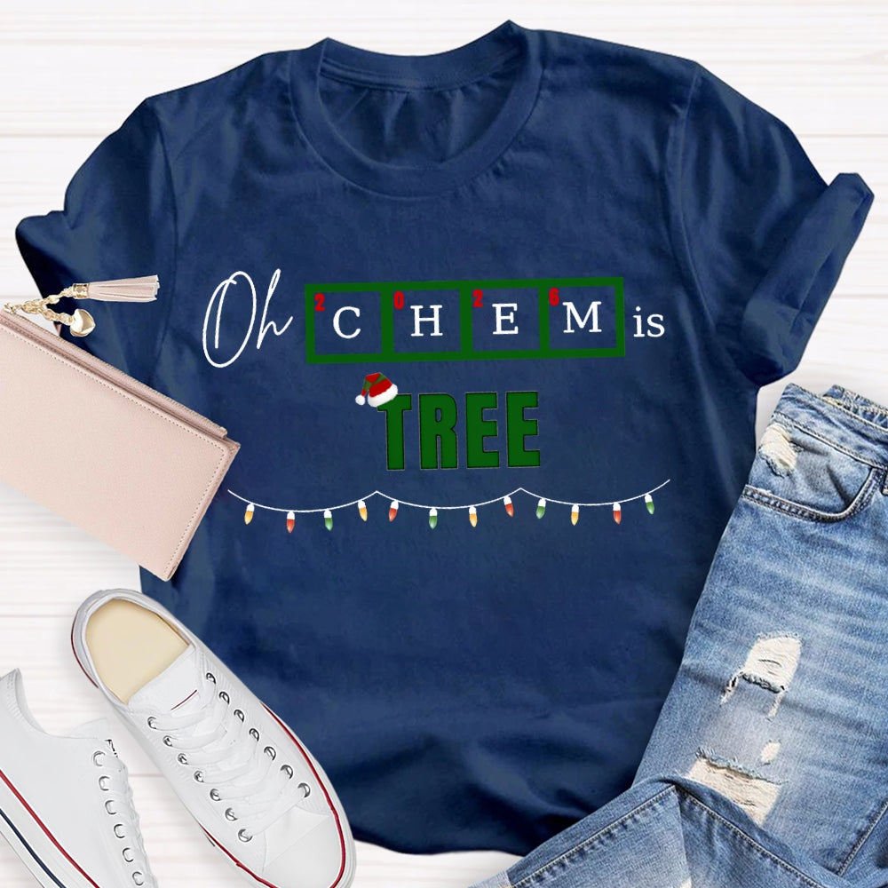 Oh Chem Is Tree Christmas Lights And Christmas Chemistry Teacher T-shirt