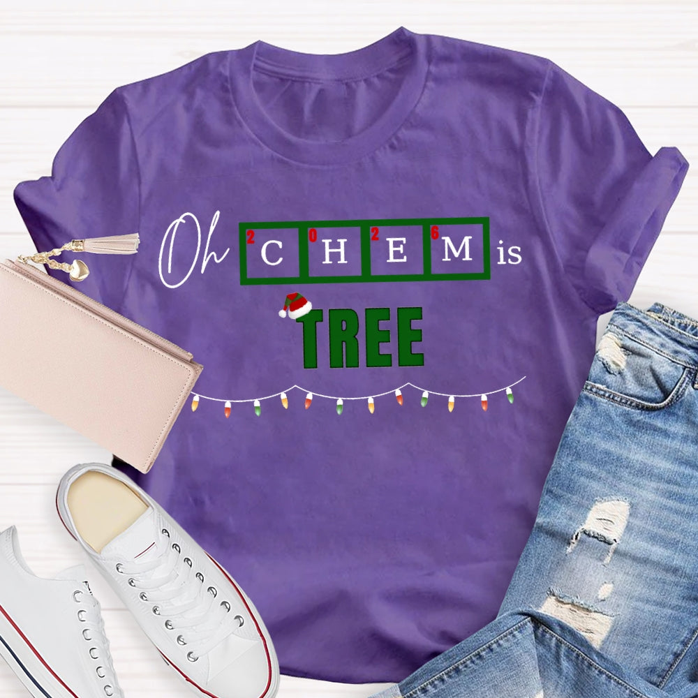 Oh Chem Is Tree Christmas Lights And Christmas Chemistry Teacher T-shirt