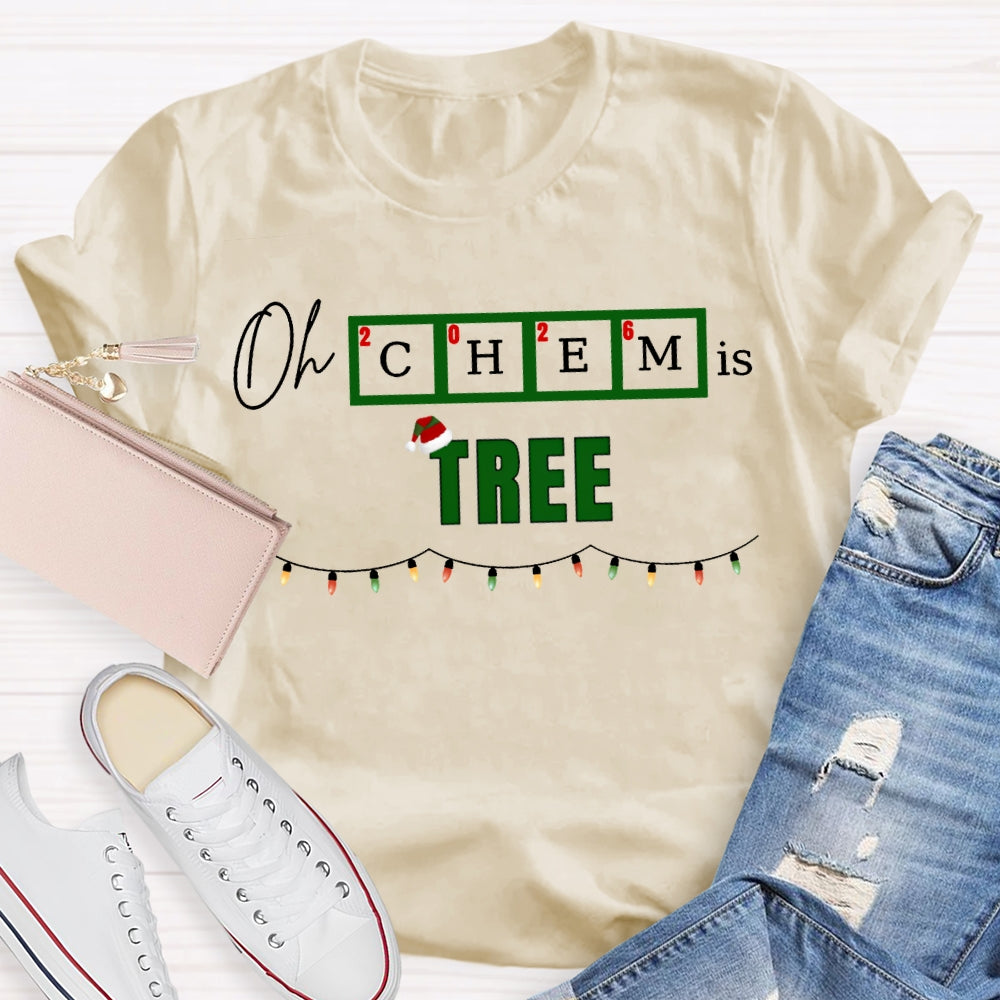 Oh Chem Is Tree Christmas Lights And Christmas Chemistry Teacher T-shirt