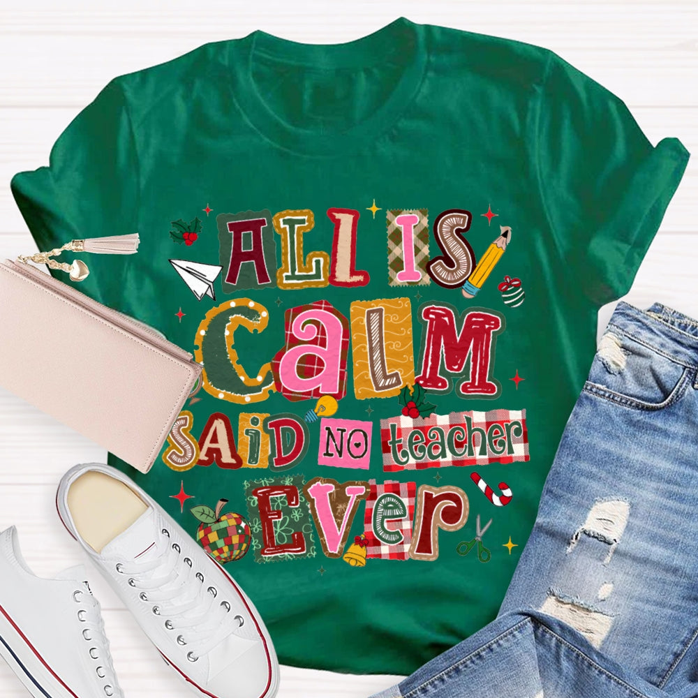 All Is Calm Said No Teacher Ever Colorful Christmas Fonts T-shirt