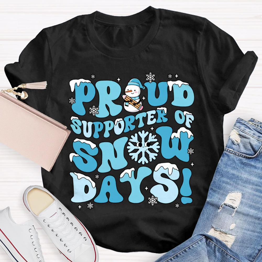 Proud Supporter Snow Days Snowflakes Snowmen And Christmas T-shirt