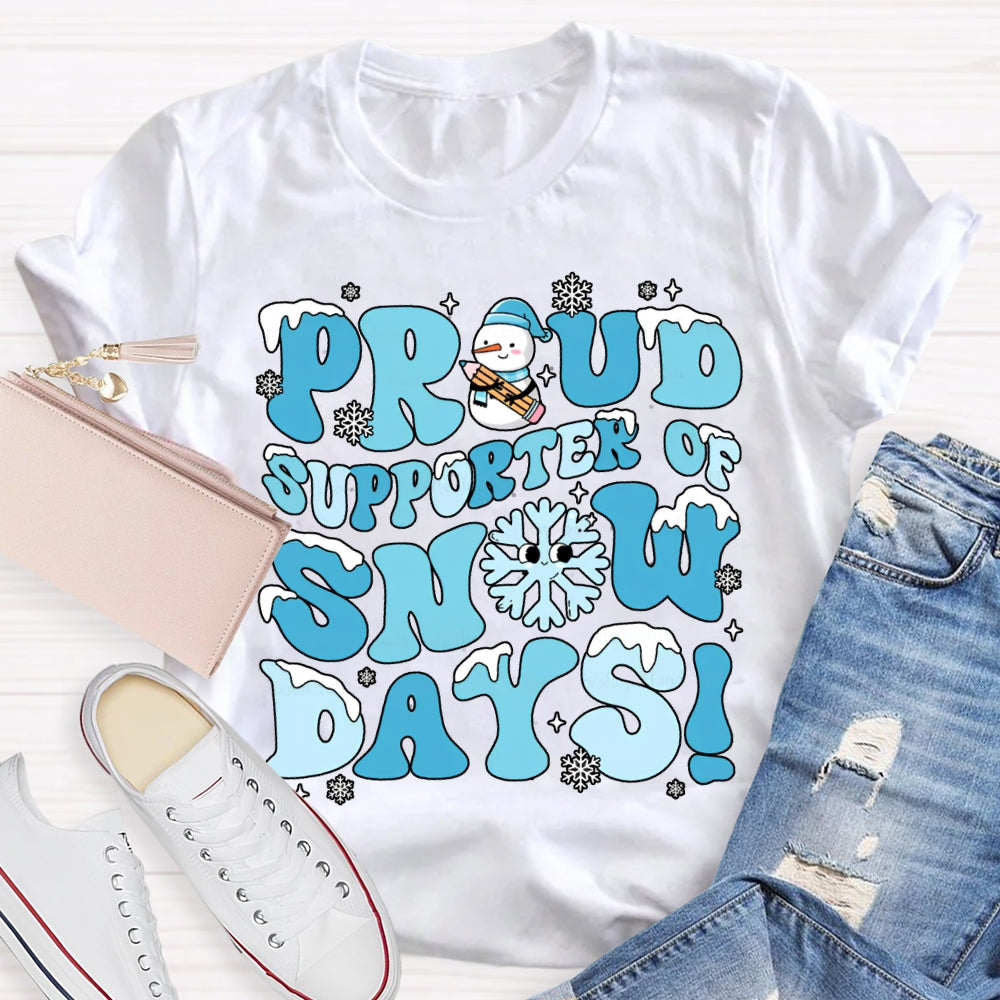 Proud Supporter Snow Days Snowflakes Snowmen And Christmas T-shirt