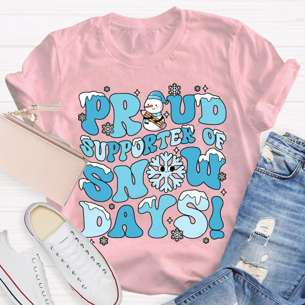 Proud Supporter Snow Days Snowflakes Snowmen And Christmas T-shirt