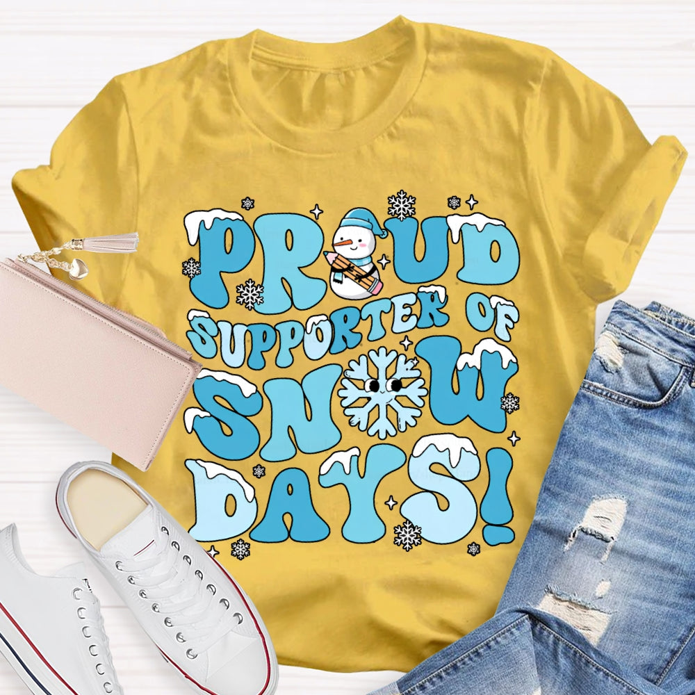 Proud Supporter Snow Days Snowflakes Snowmen And Christmas T-shirt
