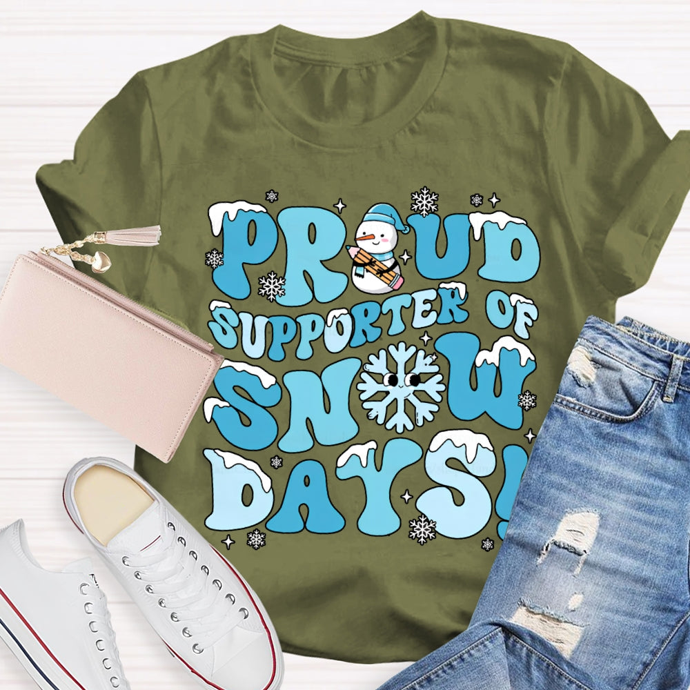 Proud Supporter Snow Days Snowflakes Snowmen And Christmas T-shirt