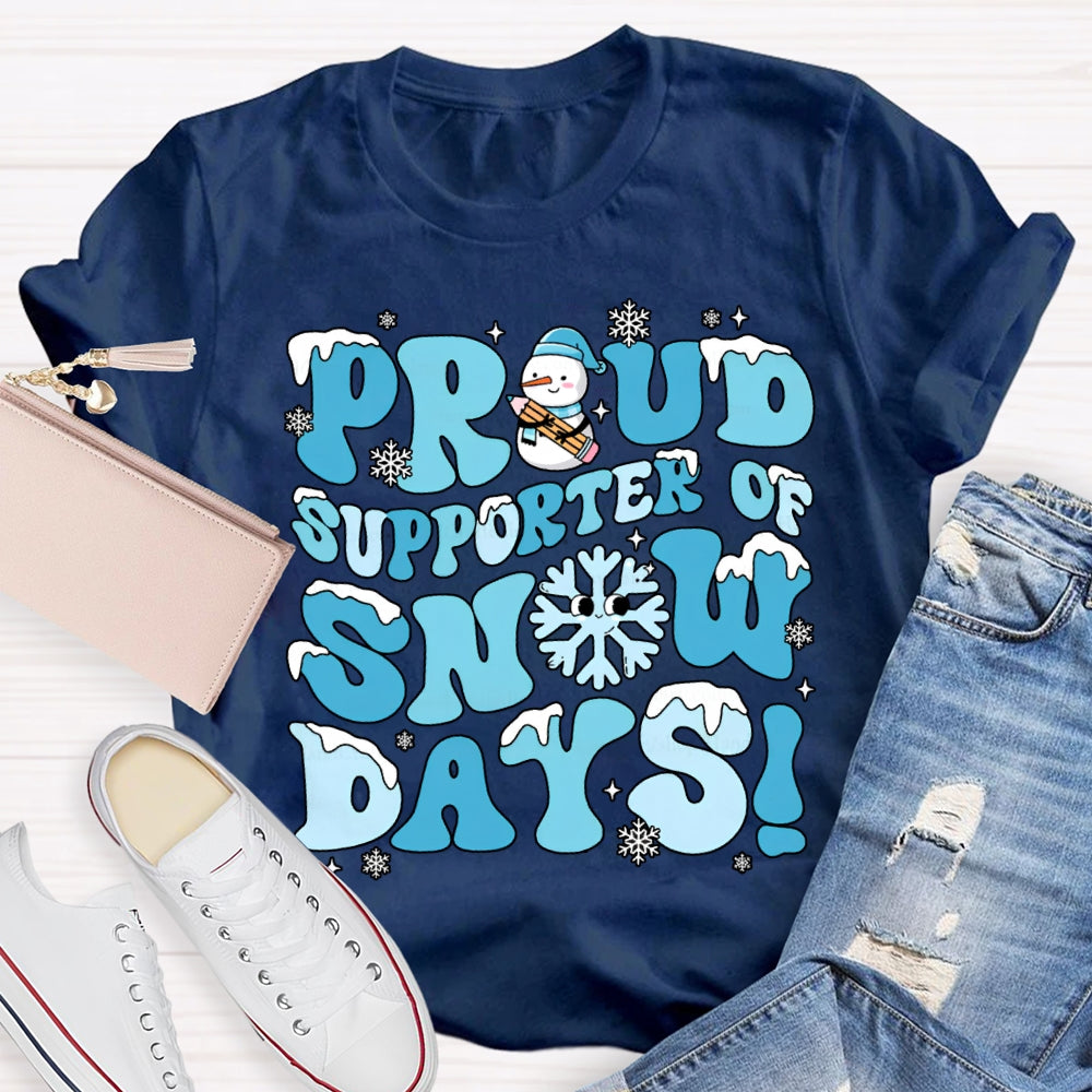 Proud Supporter Snow Days Snowflakes Snowmen And Christmas T-shirt