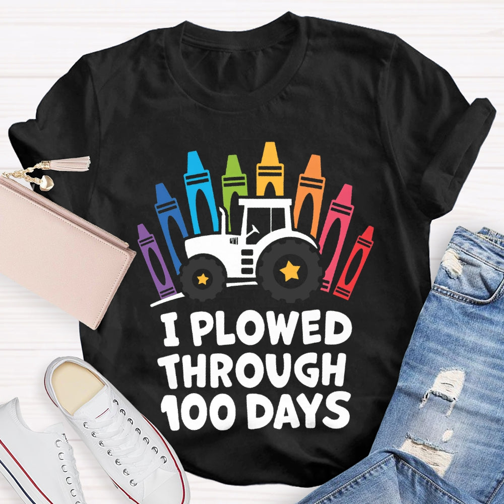 I Plowed Through 100 Days Colored Crayons T-shirt