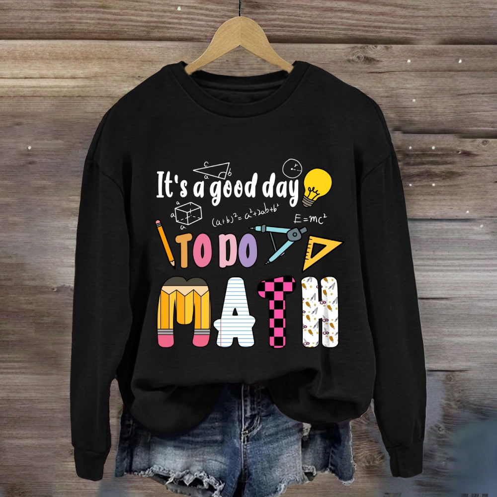 It'S A Good Day To Do Math Mathematical Equations Sweatshirt
