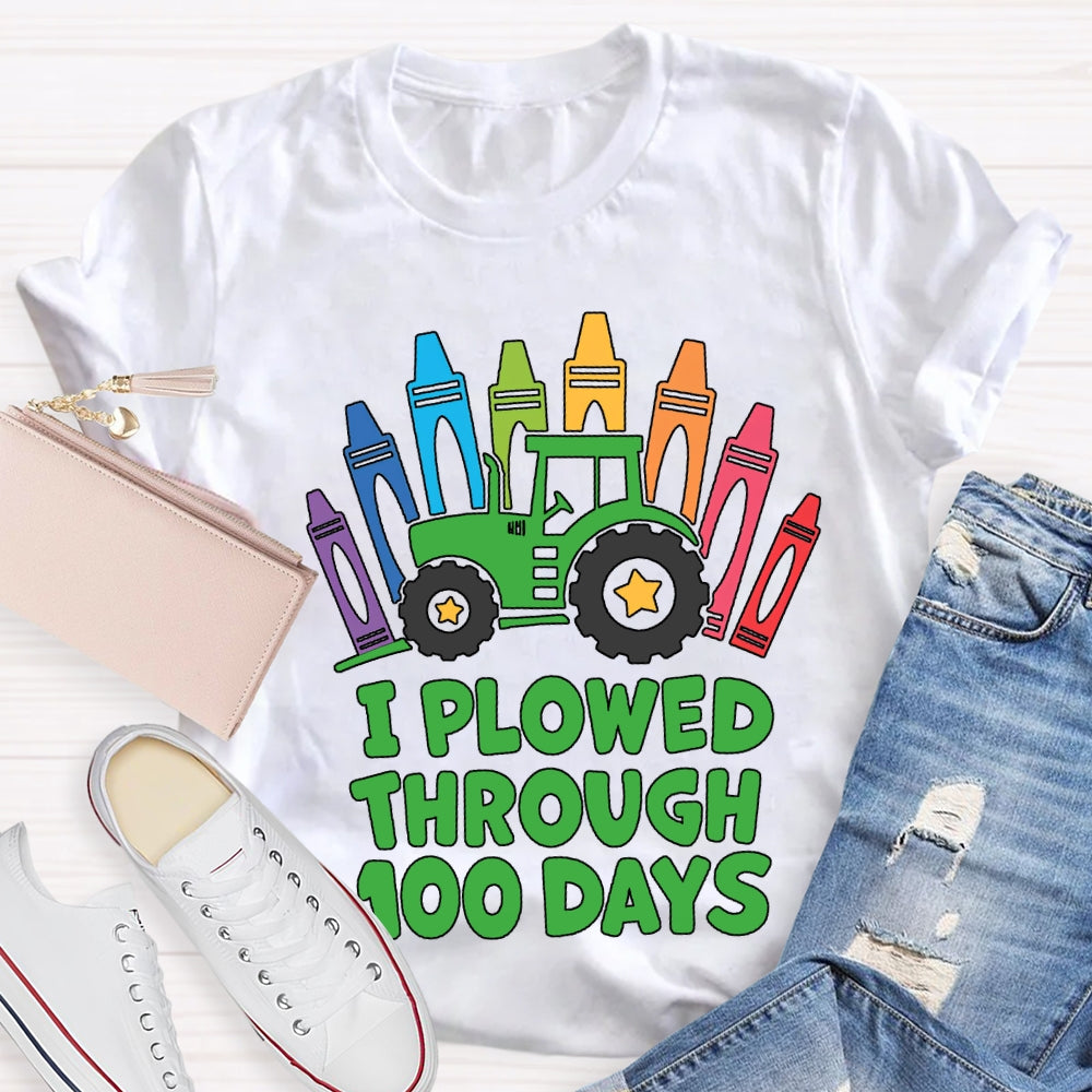 I Plowed Through 100 Days Colored Crayons T-shirt