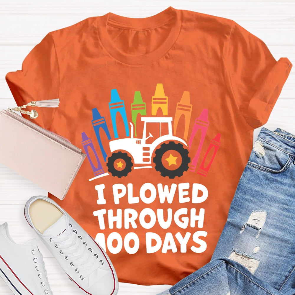 I Plowed Through 100 Days Colored Crayons T-shirt