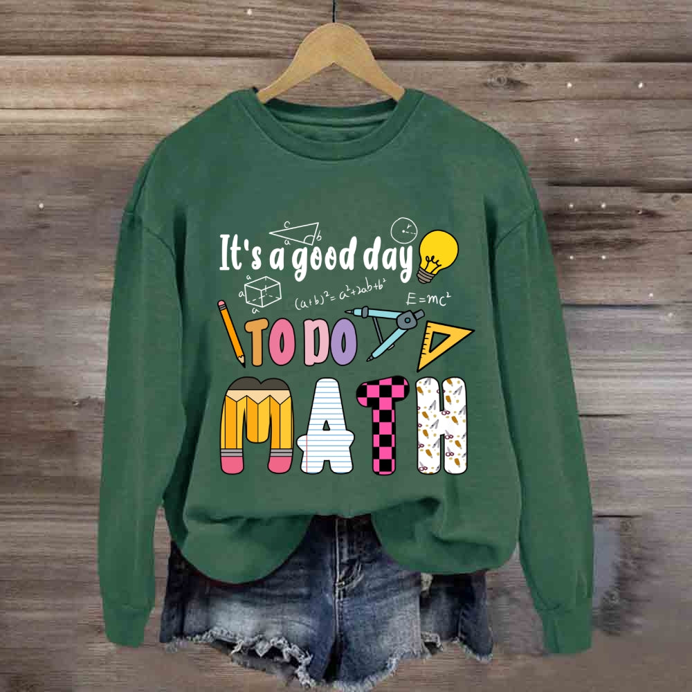 It'S A Good Day To Do Math Mathematical Equations Sweatshirt
