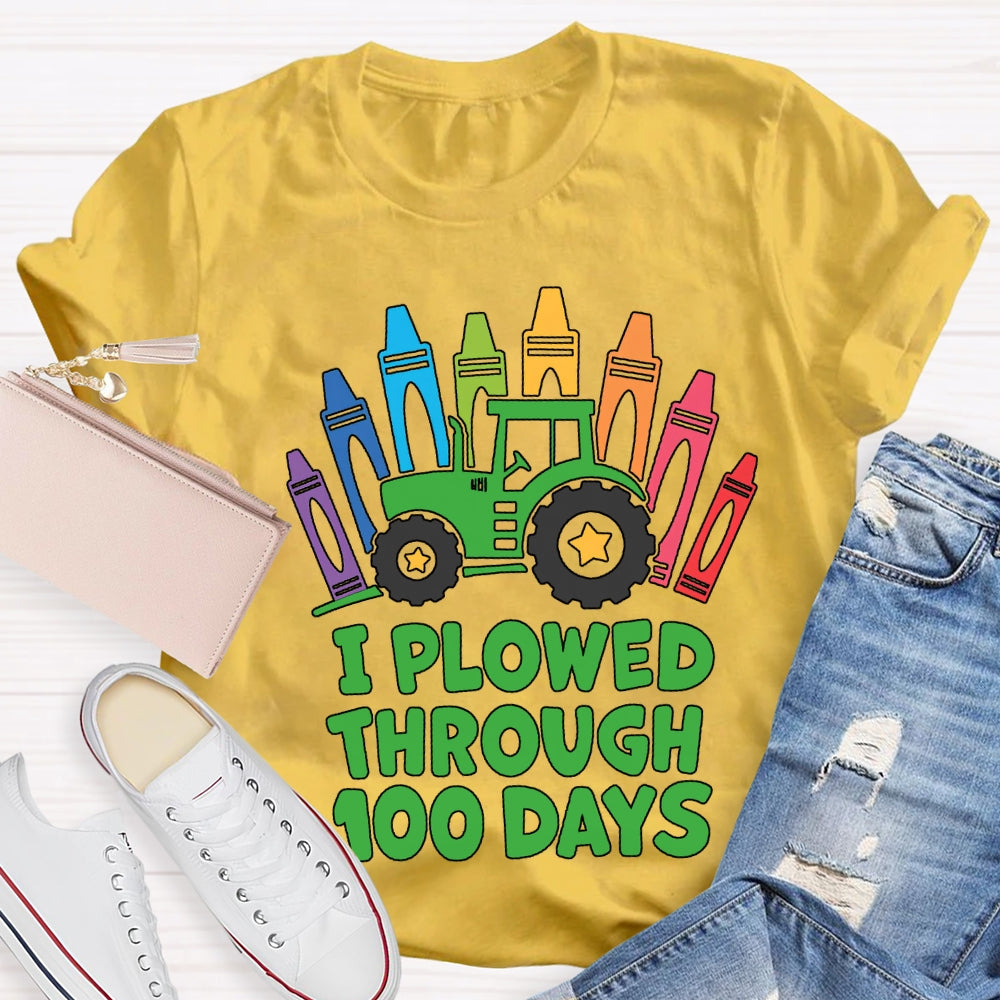 I Plowed Through 100 Days Colored Crayons T-shirt