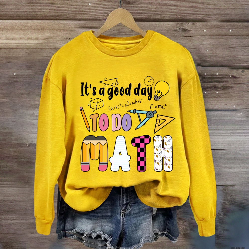 It'S A Good Day To Do Math Mathematical Equations Sweatshirt