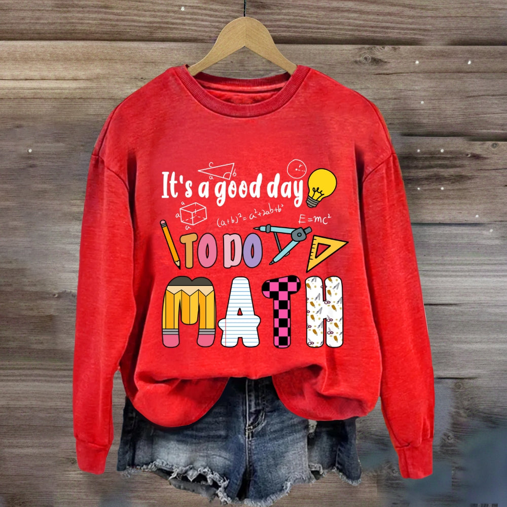 It'S A Good Day To Do Math Mathematical Equations Sweatshirt