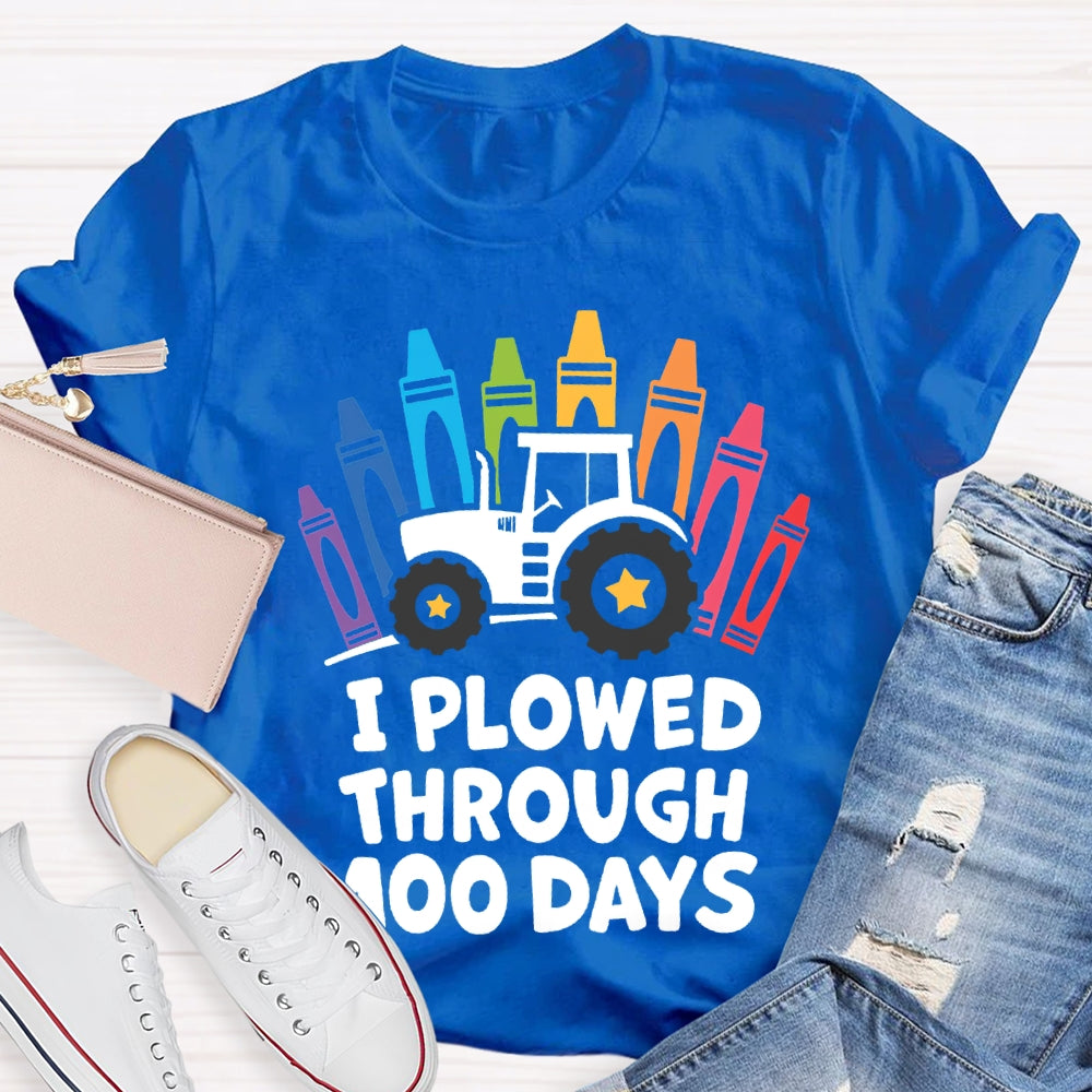 I Plowed Through 100 Days Colored Crayons T-shirt