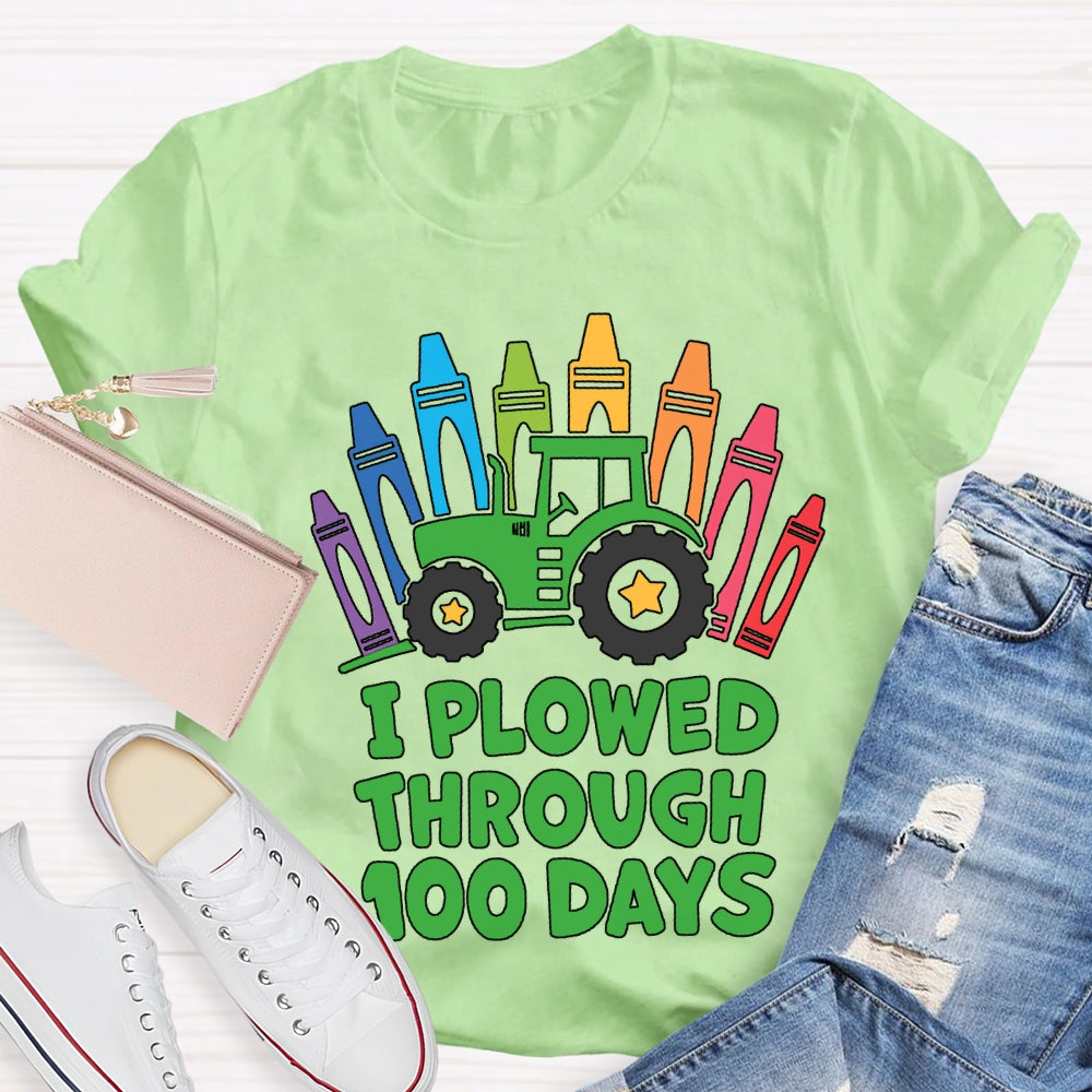 I Plowed Through 100 Days Colored Crayons T-shirt