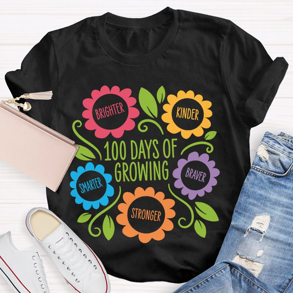 100 Days Of Growing Brighter Kinder Smarter Braver Stronger T-shirt