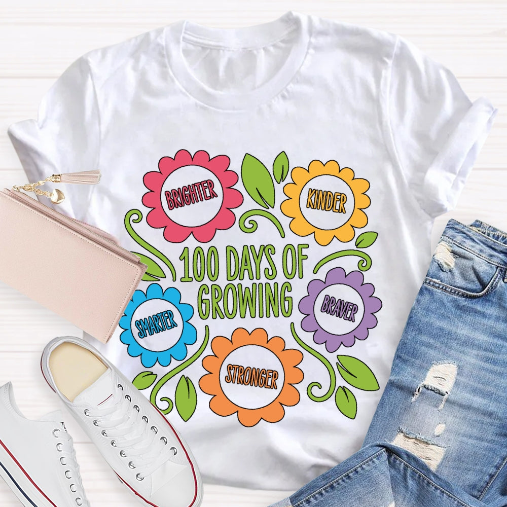 100 Days Of Growing Brighter Kinder Smarter Braver Stronger T-shirt