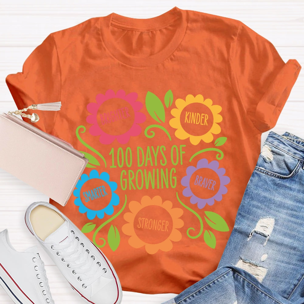 100 Days Of Growing Brighter Kinder Smarter Braver Stronger T-shirt