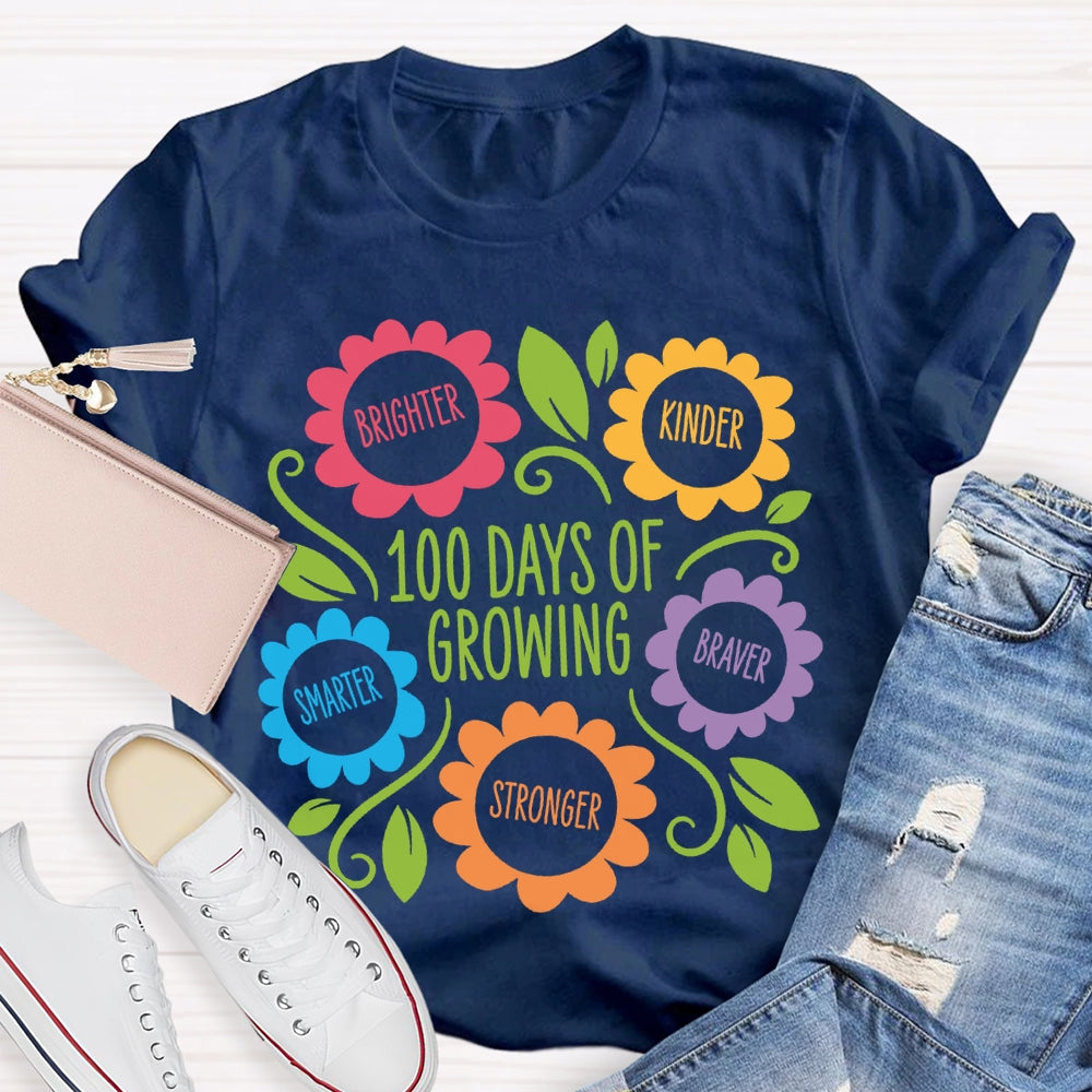 100 Days Of Growing Brighter Kinder Smarter Braver Stronger T-shirt