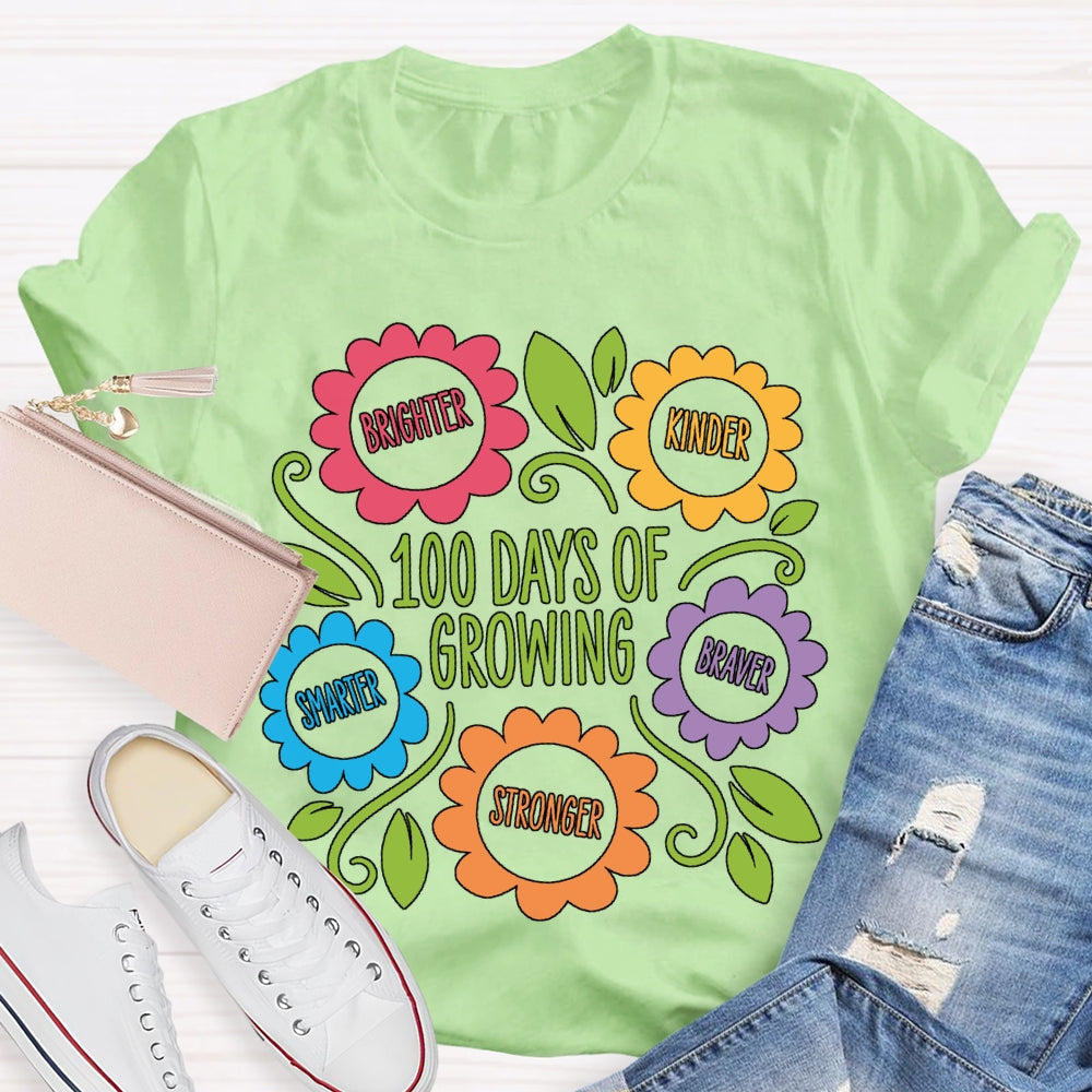 100 Days Of Growing Brighter Kinder Smarter Braver Stronger T-shirt