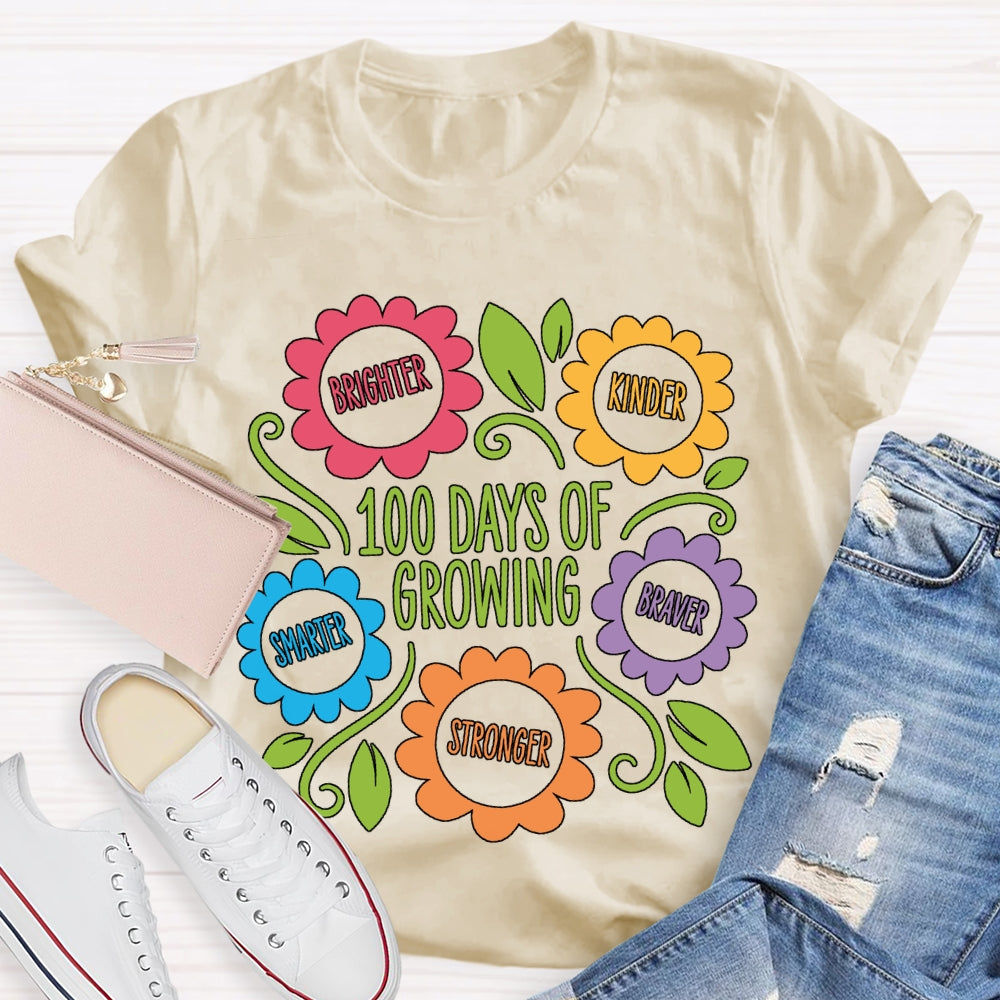 100 Days Of Growing Brighter Kinder Smarter Braver Stronger T-shirt