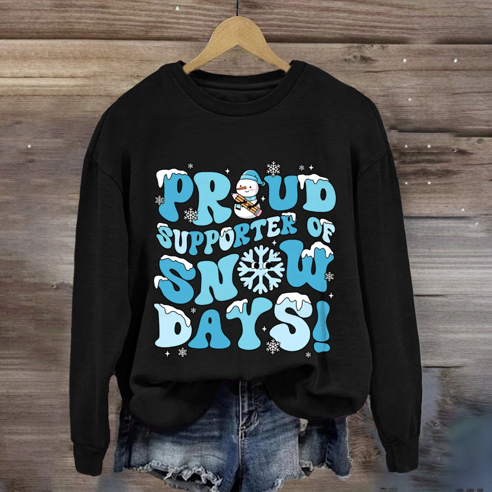 Proud Supporter Snow Days Snowflakes Snowmen Sweatshirt