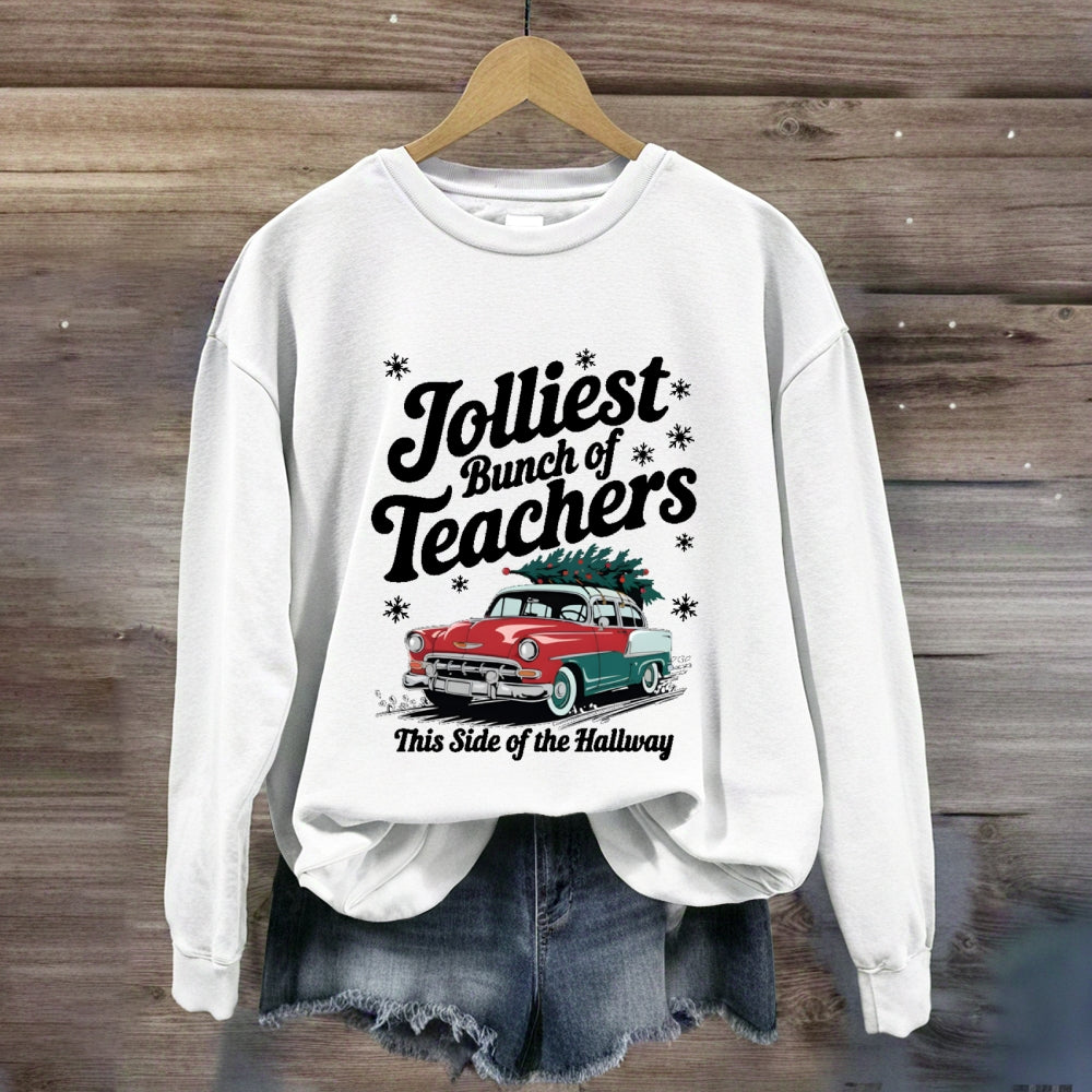 Jolliest Bunch Of Teachers This Side Of The Hallway Sweatshirt