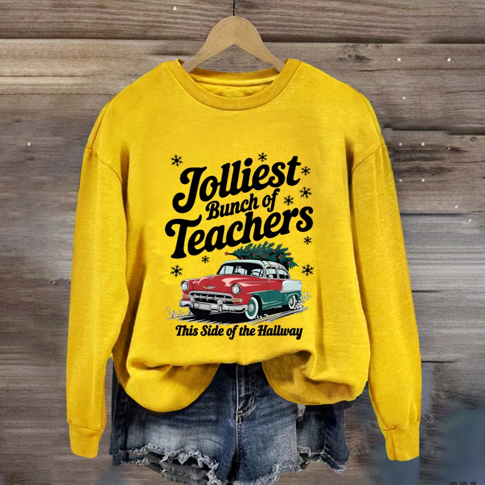 Jolliest Bunch Of Teachers This Side Of The Hallway Sweatshirt