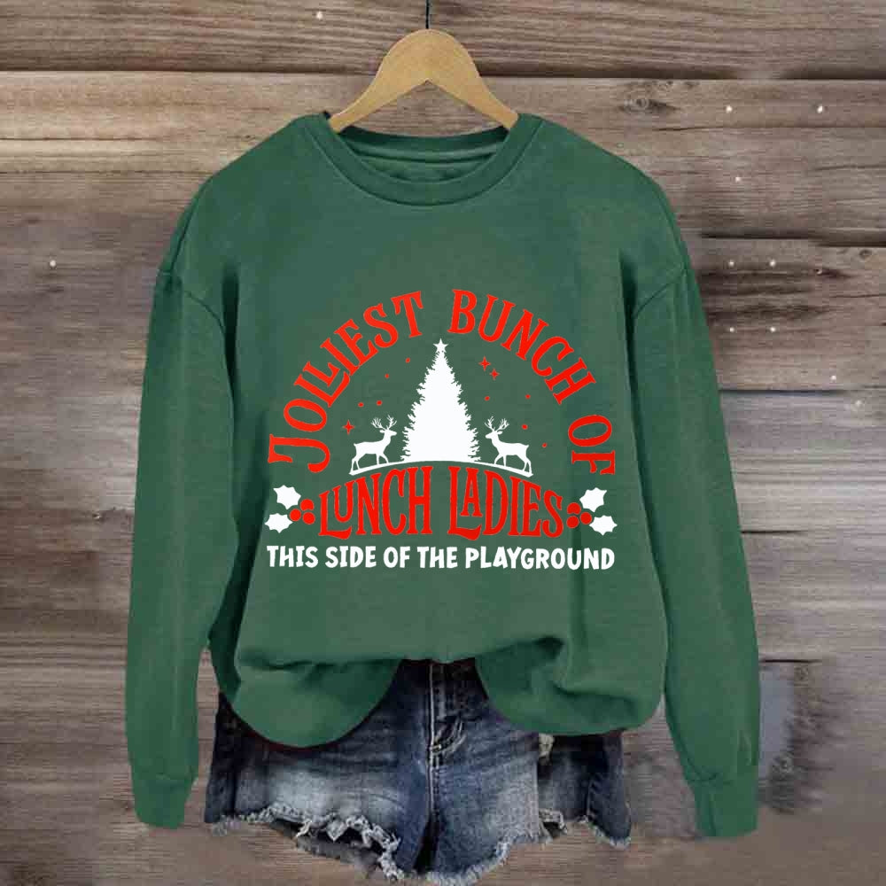 Jolliest Bunch Of Lunch Ladies This Side Of The Playground Sweatshirt