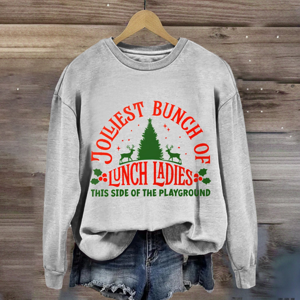 Jolliest Bunch Of Lunch Ladies This Side Of The Playground Sweatshirt