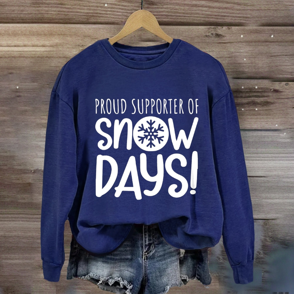 Proud Supporter Of Snow Days Sweatshirt