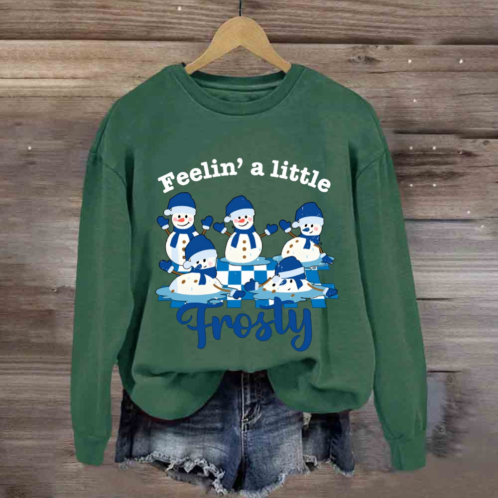 Feelin A Little Frosty Snowman Sweatshirt