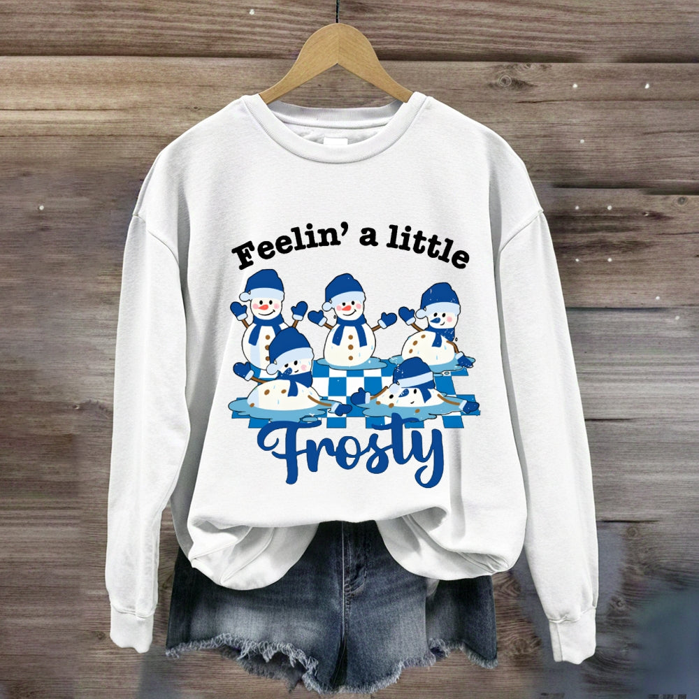 Feelin A Little Frosty Snowman Sweatshirt